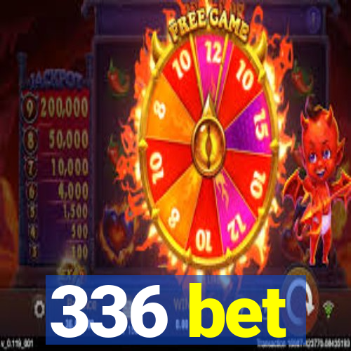 336 bet